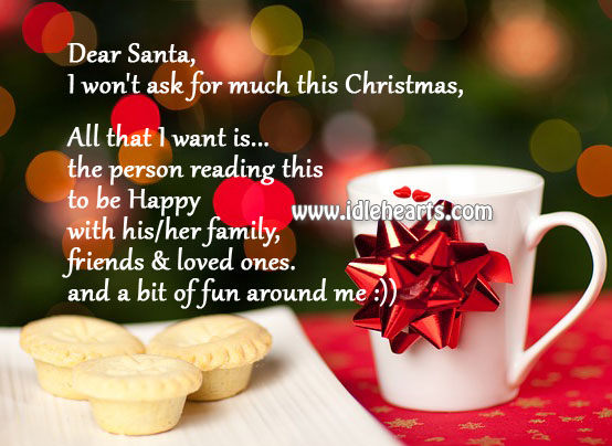 Dear Santa, I want the person reading this to be happy! Christmas Quotes Image