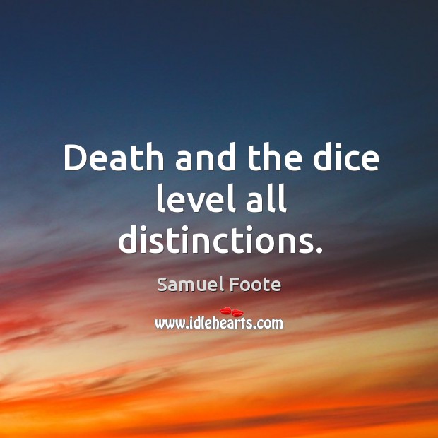 Death and the dice level all distinctions. Image