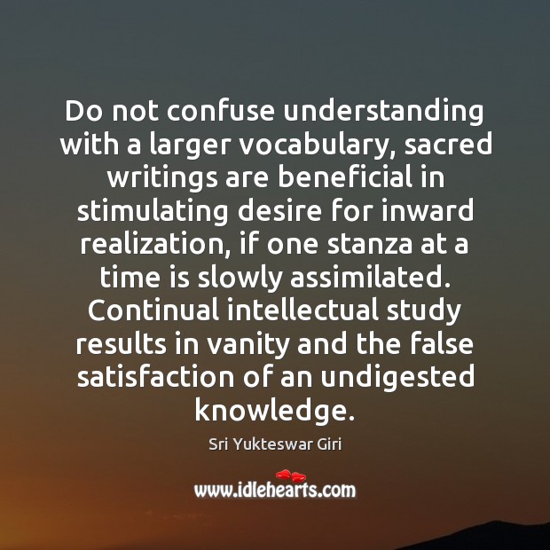 Do not confuse understanding with a larger vocabulary, sacred writings are beneficial Understanding Quotes Image