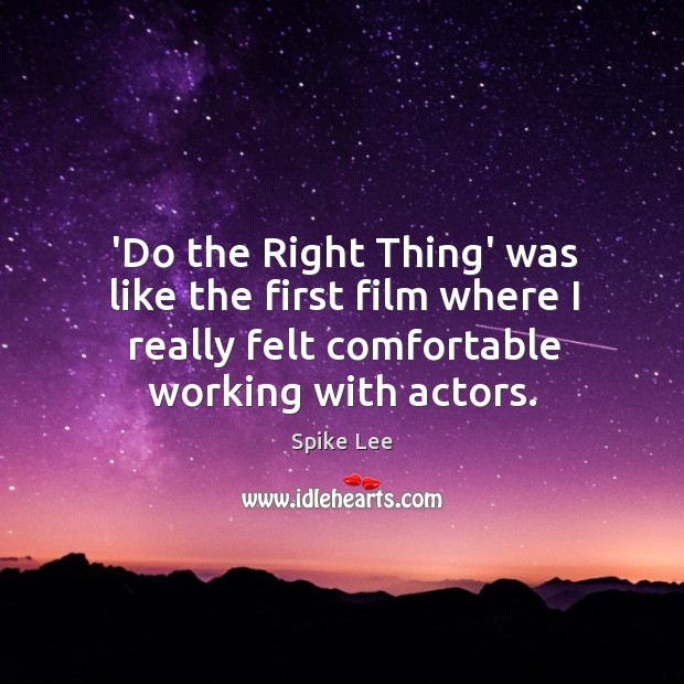 ‘Do the Right Thing’ was like the first film where I really Spike Lee Picture Quote