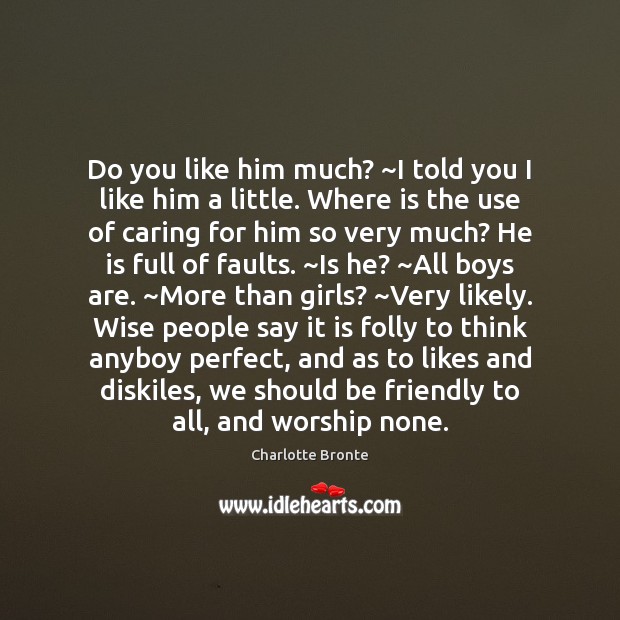 Do you like him much? ~I told you I like him a Charlotte Bronte Picture Quote