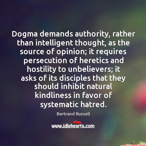 Dogma demands authority, rather than intelligent thought, as the source of opinion; Image