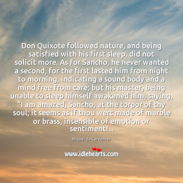 Don Quixote followed nature, and being satisfied with his first sleep, did Nature Quotes Image