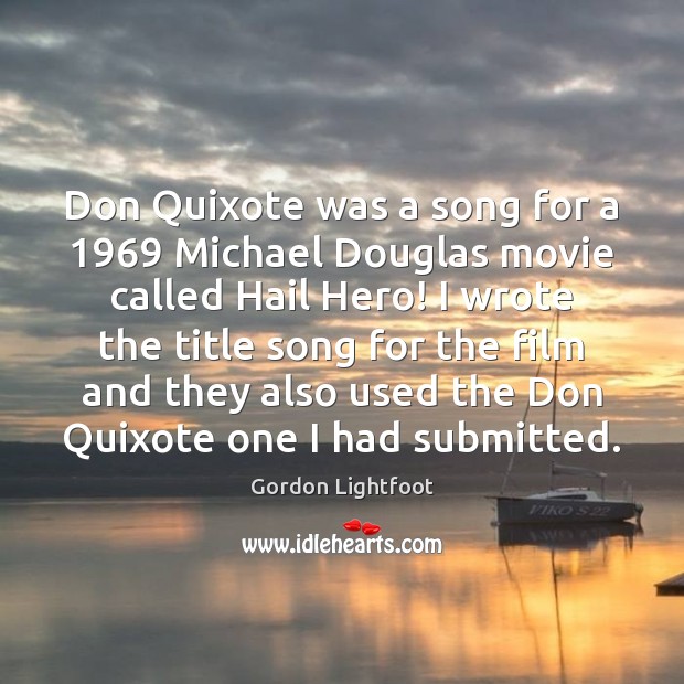 Don Quixote was a song for a 1969 Michael Douglas movie called Hail Image