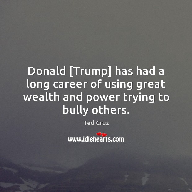 Donald [Trump] has had a long career of using great wealth and Picture Quotes Image