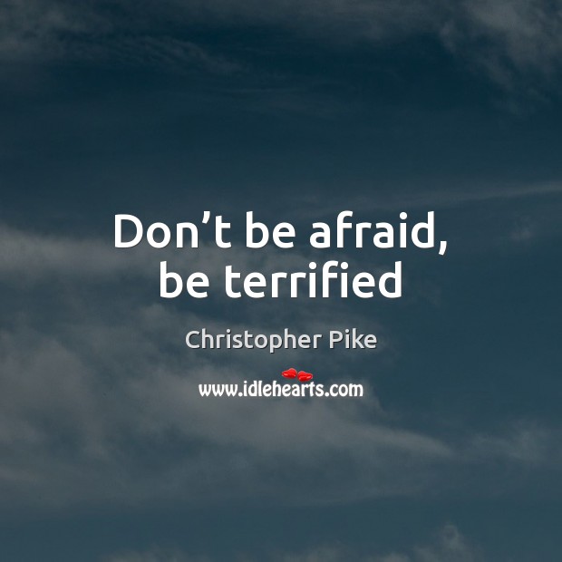 Don't Be Afraid Quotes