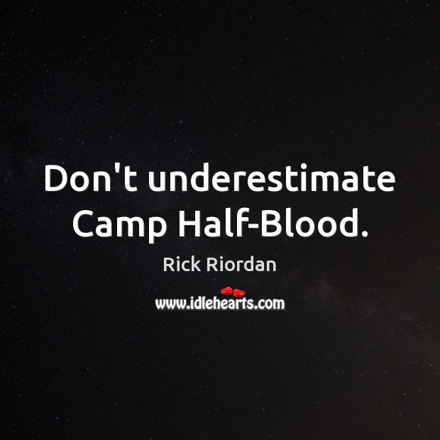 Don’t underestimate Camp Half-Blood. Image