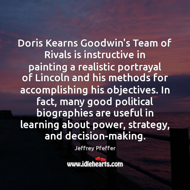 Doris Kearns Goodwin’s Team of Rivals is instructive in painting a realistic Team Quotes Image