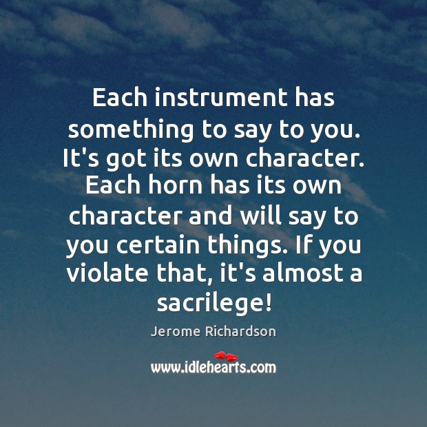 Each instrument has something to say to you. It’s got its own Picture Quotes Image