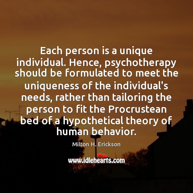 Each person is a unique individual. Hence, psychotherapy should be formulated to Image