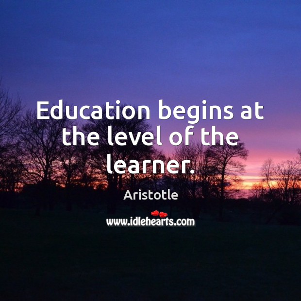 Education begins at the level of the learner. Picture Quotes Image