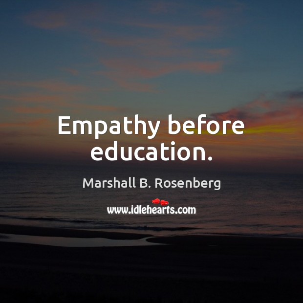 Empathy before education. Picture Quotes Image