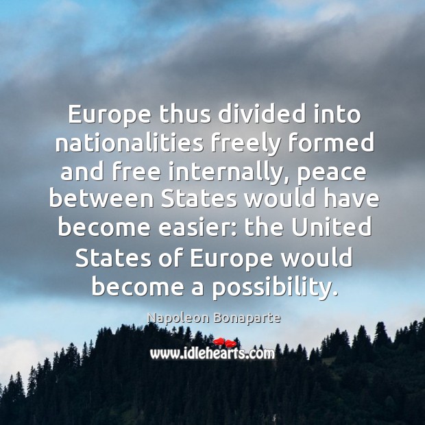 Europe thus divided into nationalities freely formed and free internally, peace between Image