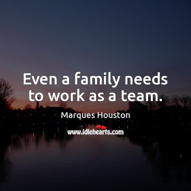 Even a family needs to work as a team. Team Quotes Image