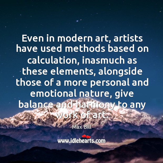 Even in modern art, artists have used methods based on calculation, inasmuch as these Nature Quotes Image