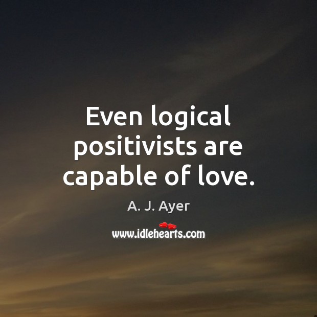 Even logical positivists are capable of love. Image