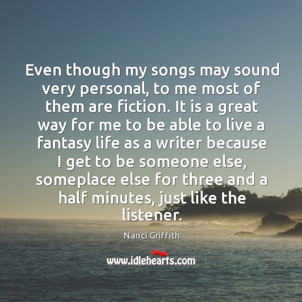 Even though my songs may sound very personal, to me most of them are fiction. Image