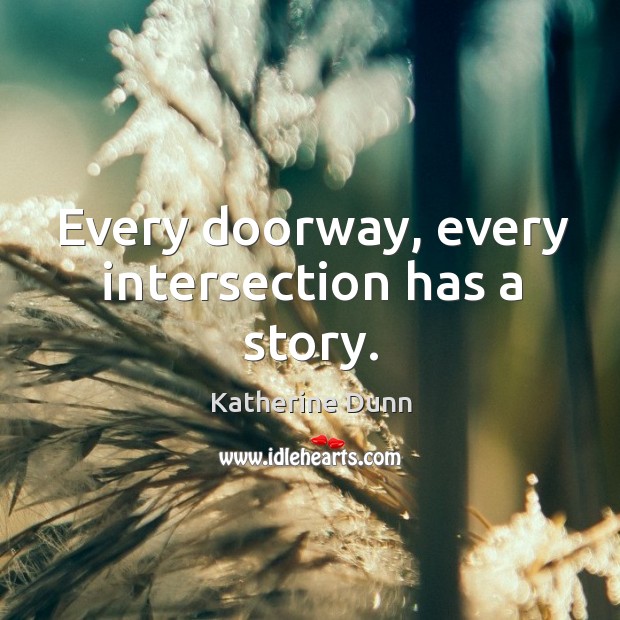 Every doorway, every intersection has a story. Image