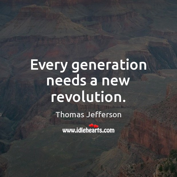 Every generation needs a new revolution. Image