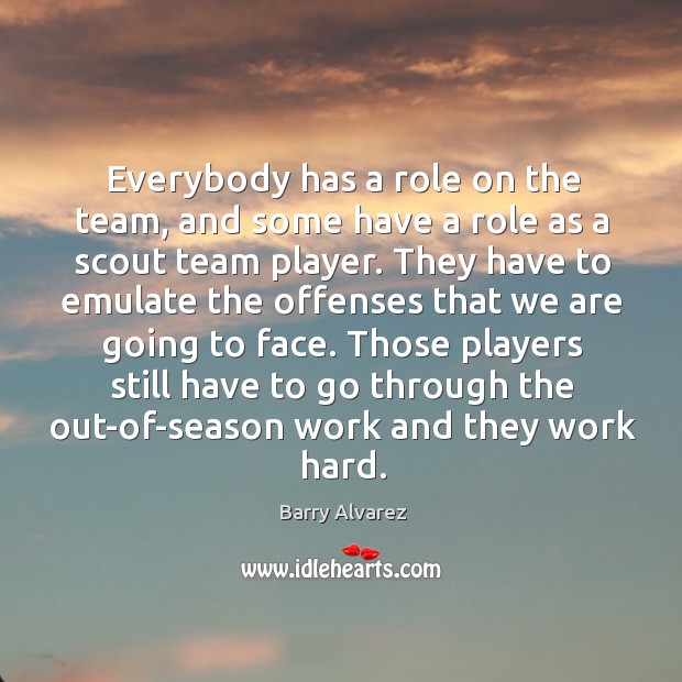 Everybody has a role on the team, and some have a role Team Quotes Image