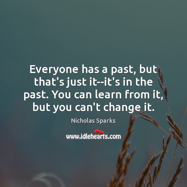 Everyone Has A Past But That S Just It It S In The Past You Idlehearts