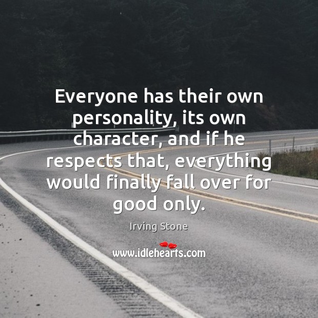 Everyone has their own personality, its own character, and if he respects Image