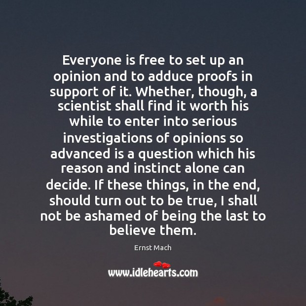 Everyone is free to set up an opinion and to adduce proofs Image