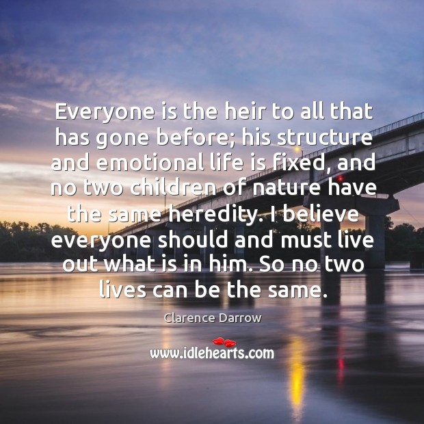 Everyone is the heir to all that has gone before; his structure Image