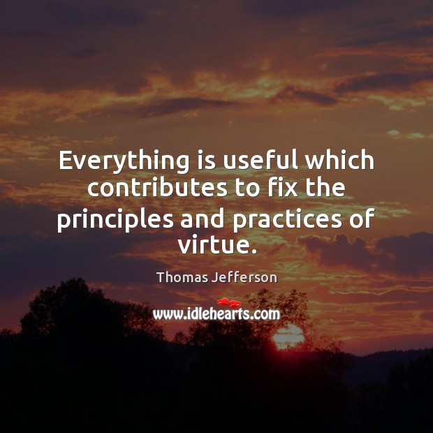 Everything is useful which contributes to fix the principles and practices of virtue. Image