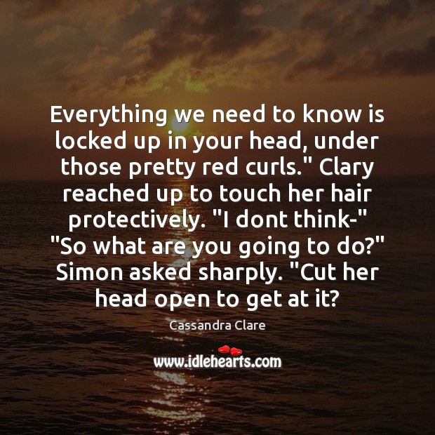 Everything we need to know is locked up in your head, under Picture Quotes Image