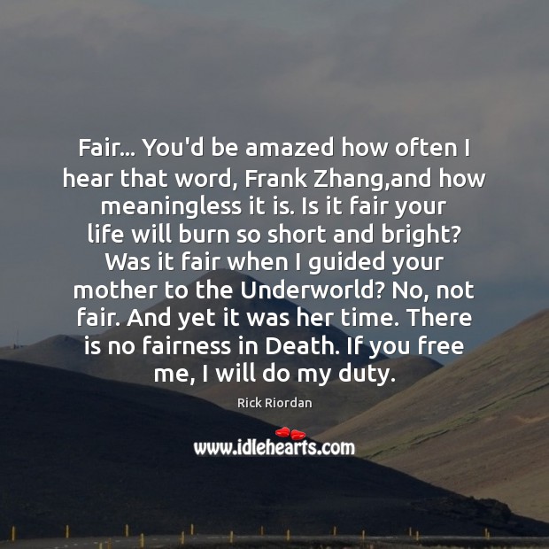 Fair… You’d be amazed how often I hear that word, Frank Zhang, Rick Riordan Picture Quote