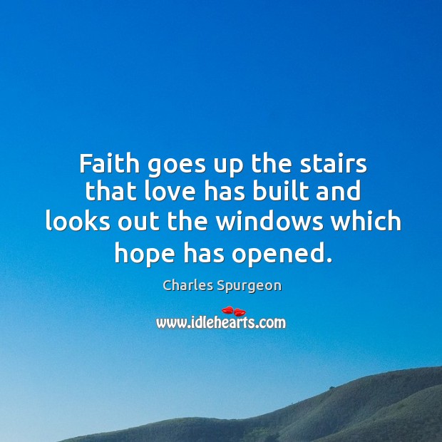 Faith goes up the stairs that love has built and looks out Image