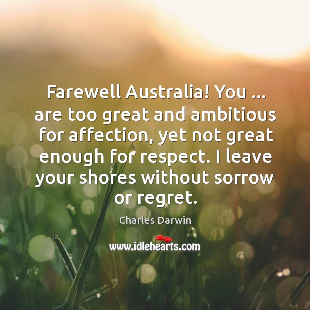 Farewell Australia! You … are too great and ambitious for affection, yet not Image