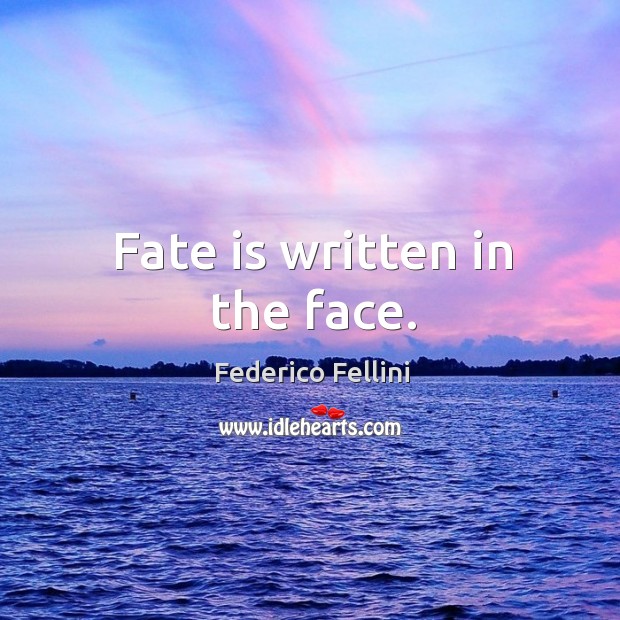 Fate is written in the face. Image