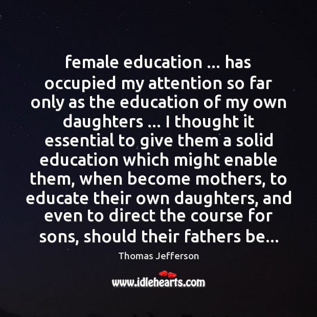 Female education … has occupied my attention so far only as the education Image