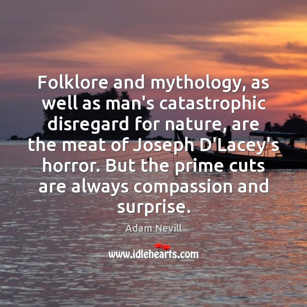 Folklore and mythology, as well as man’s catastrophic disregard for nature, are Nature Quotes Image