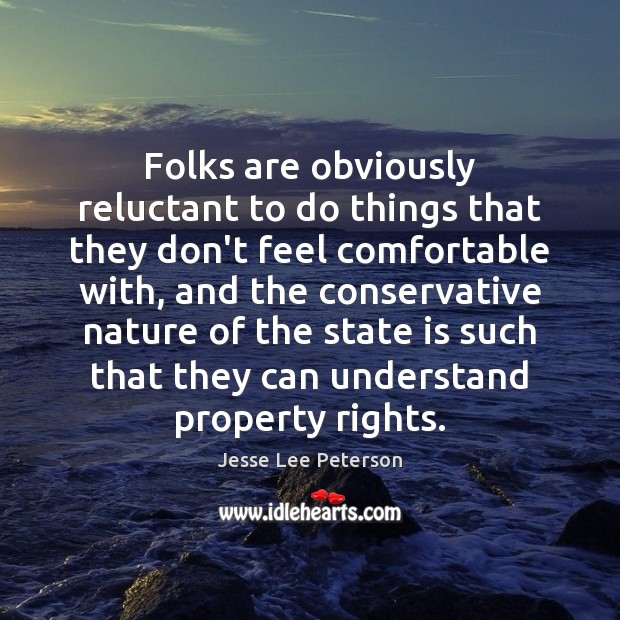 Folks are obviously reluctant to do things that they don’t feel comfortable Nature Quotes Image