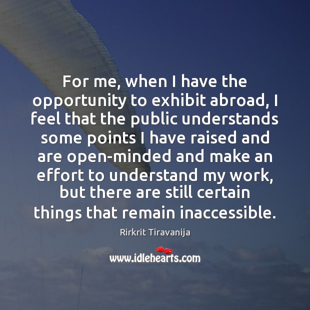 For me, when I have the opportunity to exhibit abroad, I feel Effort Quotes Image