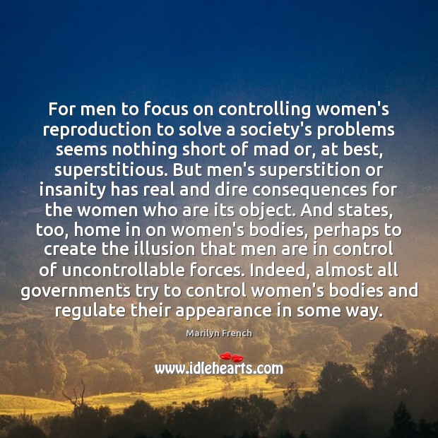 For men to focus on controlling women’s reproduction to solve a society’s Appearance Quotes Image