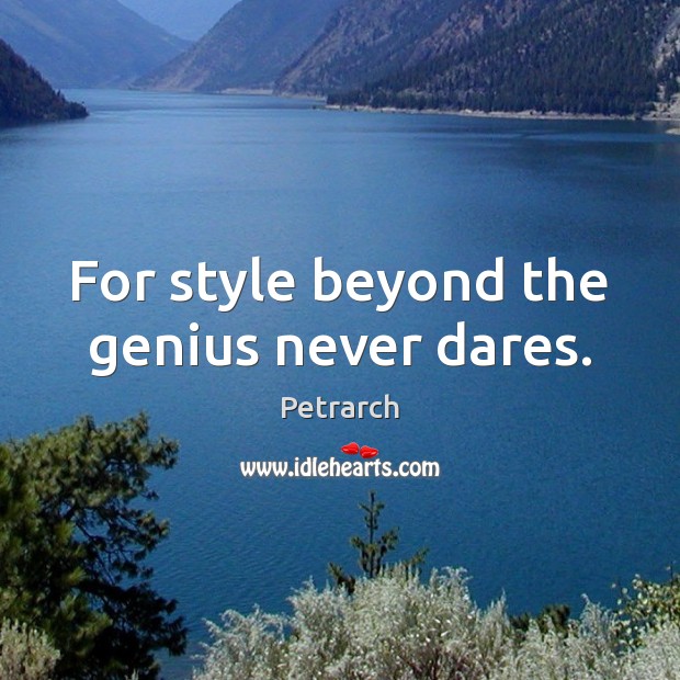 For style beyond the genius never dares. Image