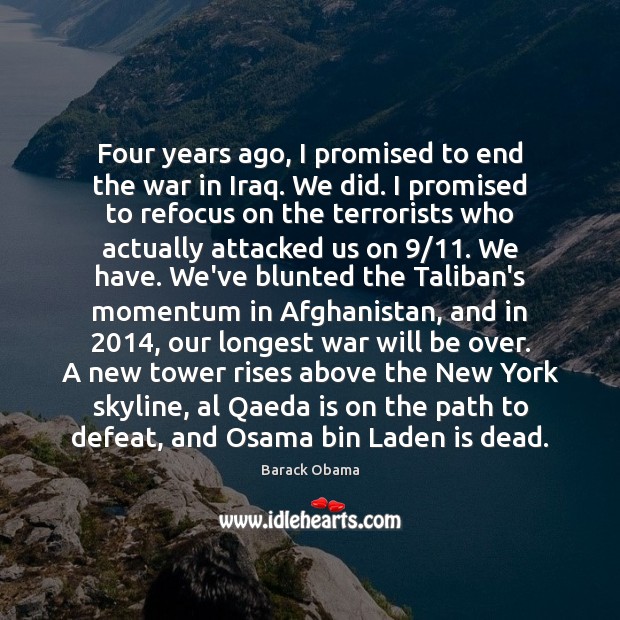 Four years ago, I promised to end the war in Iraq. We Picture Quotes Image