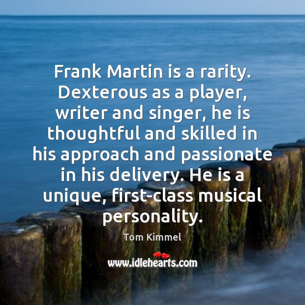 Frank Martin is a rarity. Dexterous as a player, writer and singer, Image