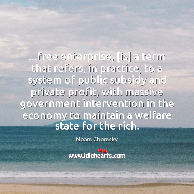 …free enterprise, [is] a term that refers, in practice, to a system Economy Quotes Image