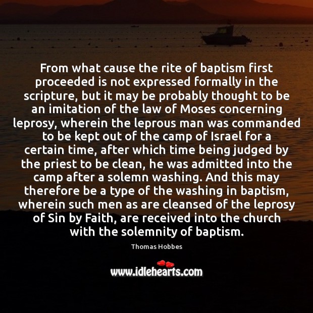 From what cause the rite of baptism first proceeded is not expressed Thomas Hobbes Picture Quote