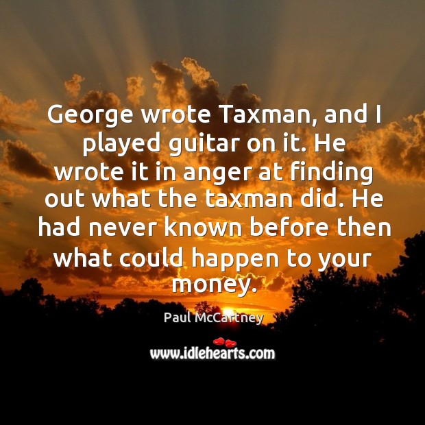 George wrote taxman, and I played guitar on it. Image