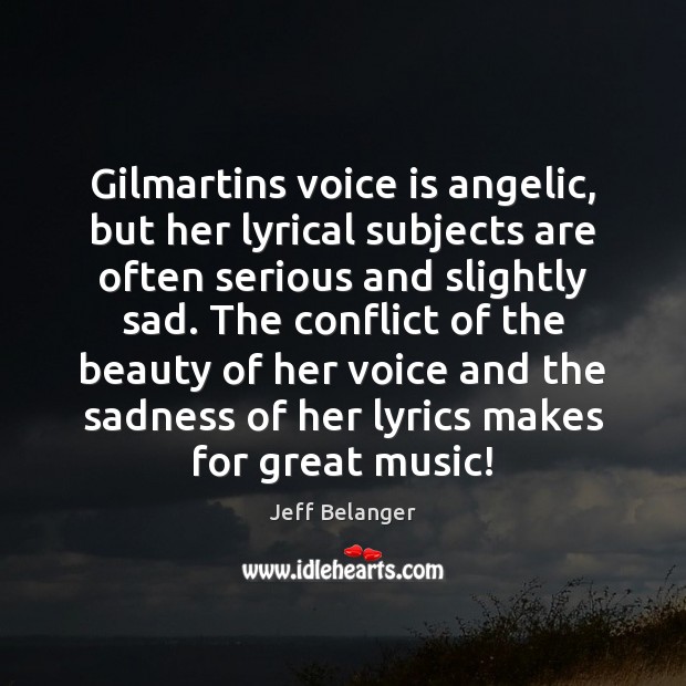 Gilmartins voice is angelic, but her lyrical subjects are often serious and Image