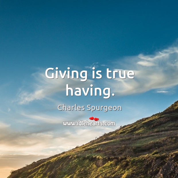 Giving is true having. Image