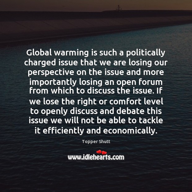 Global warming is such a politically charged issue that we are losing Picture Quotes Image