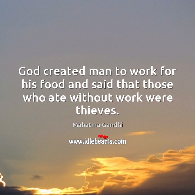 God created man to work for his food and said that those Food Quotes Image