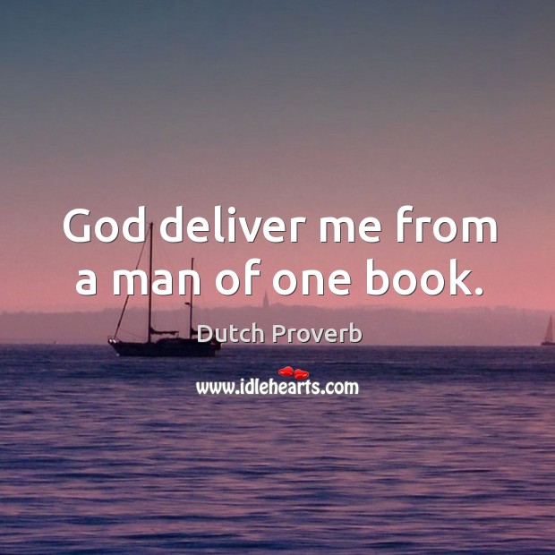 God deliver me from a man of one book. Image